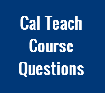 Cal Teach Course Questions