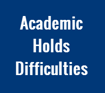 Academic Holds Difficulties